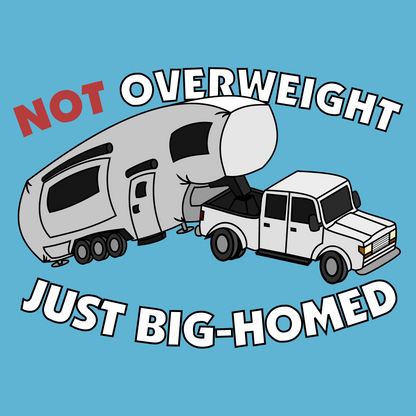 Illustration of a fifth-wheel trailer, stretched like a balloon and pulled by a dually truck. Caption: Not overweight, just big-homed.
