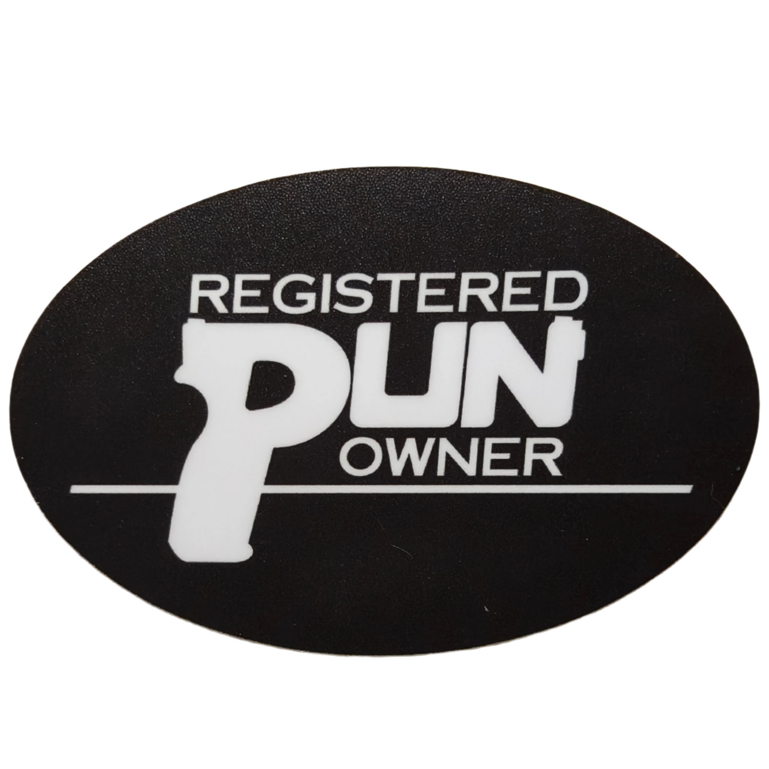 Black oval sticker with white text and graphic of a gun, labeled 'Registered Pun Owner'.